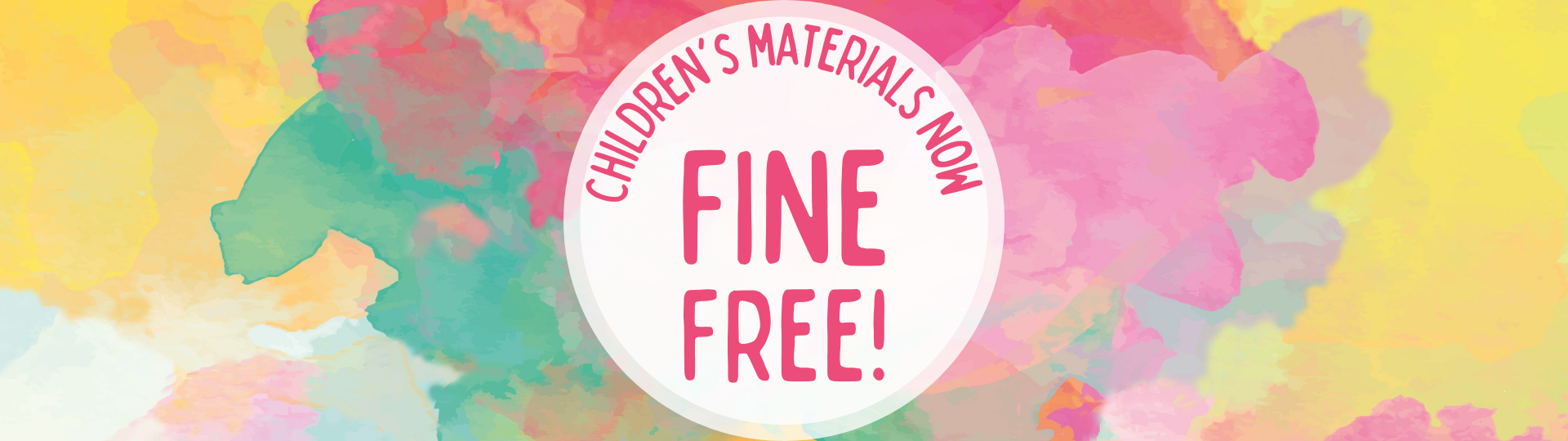 colourful banner with the words CHILDREN'S MATERIALS NOW FINE FREE