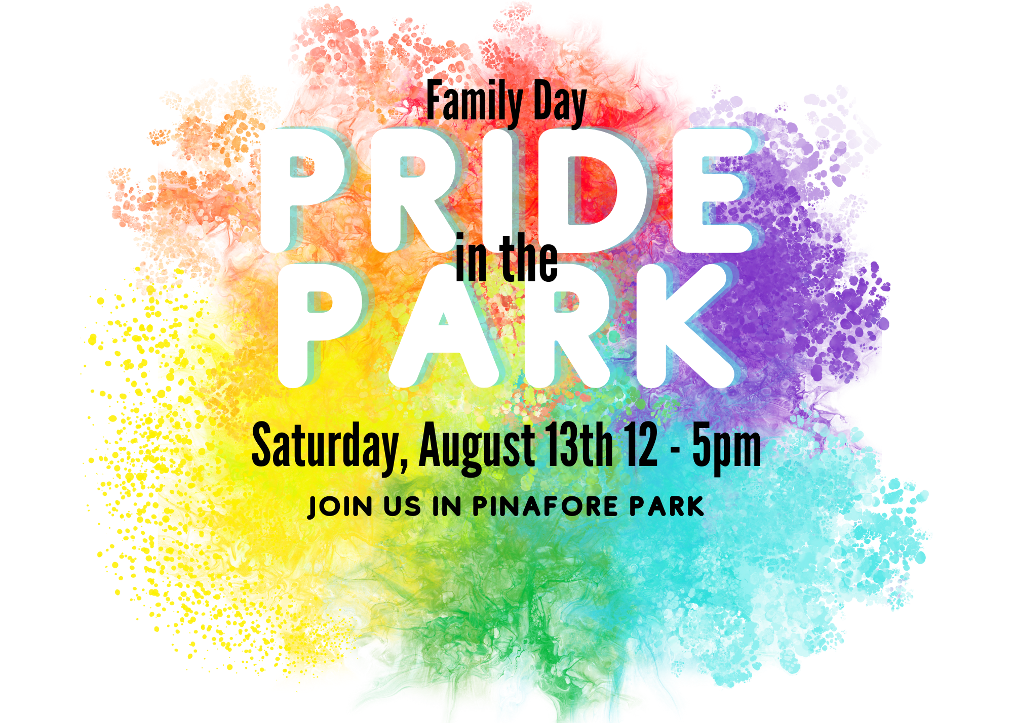 Family Day Pride in the Park Saturday, August 13th 12 - 5pm
